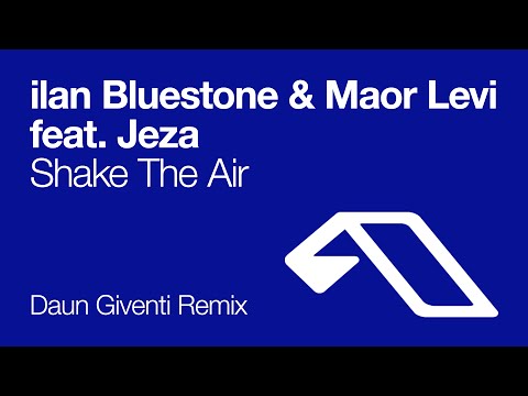 ilan Bluestone & Maor Levi feat. Jeza – Shake The Air (Daun Giventi Remix)