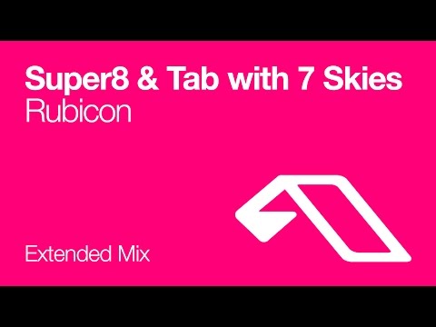 Super8 & Tab with 7 Skies – Rubicon (Extended Mix)