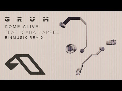 Grum feat. Sarah Appel – Come Alive (Einmusik Remix)