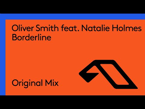 Oliver Smith feat. Natalie Holmes – Borderline (@oliversmithmusic)