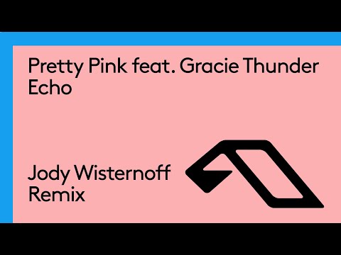 Pretty Pink feat. Gracie Thunder – Echo (Jody Wisternoff Remix)
