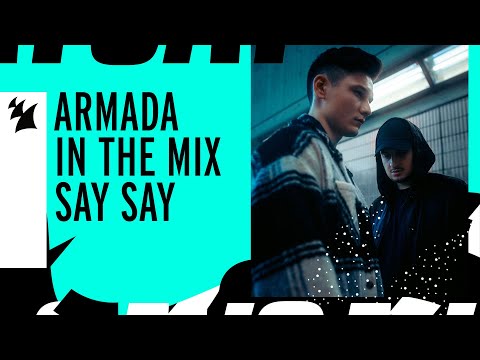 Armada In The Mix Amsterdam: SAY SAY