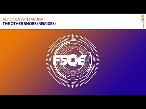 Aly & Fila with Aruna “The Other Shore” (Aruna vs Steve Kaetzel Remix)  *OUT NOW*