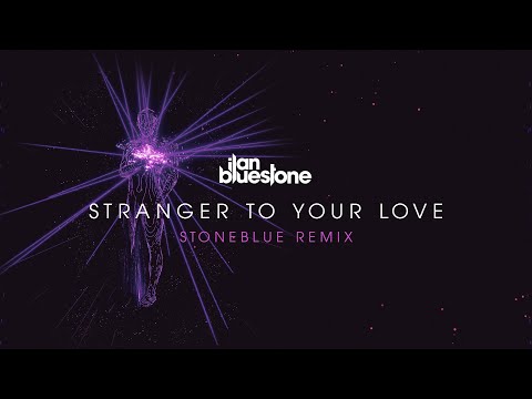 ilan Bluestone (@iBluestone) feat. Ellen Smith – Stranger To Your Love (Stoneblue Remix)