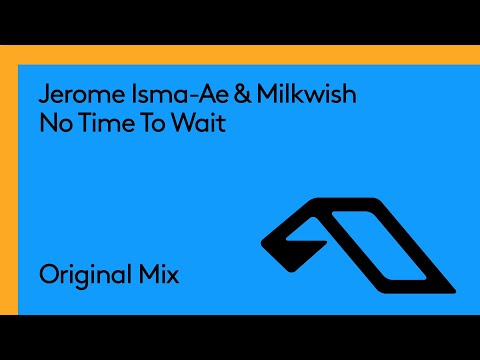 Jerome Isma Ae & Milkwish – No Time To Wait