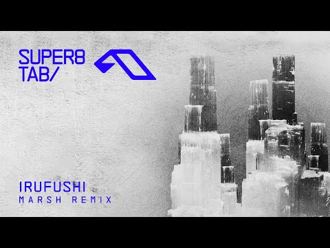 Super8 & Tab – Irufushi (Marsh Remix)