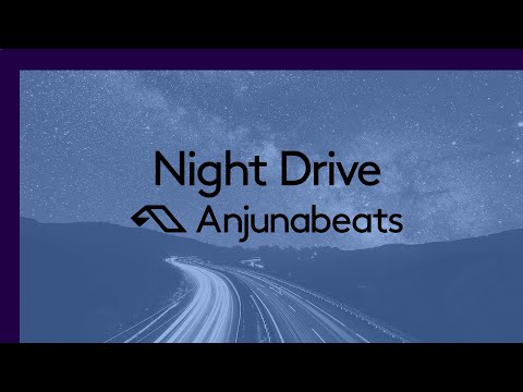 Anjunabeats presents: Night Drive (30 Minute DJ Mix)