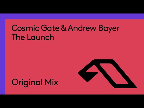 Cosmic Gate & Andrew Bayer – The Launch