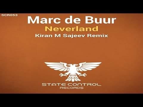 OUT NOW! Marc De Buur – Neverland (Kiran M Sajeev Remix) [State Control Records]