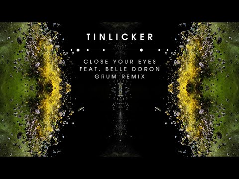 Tinlicker feat. Belle Doron – Close Your Eyes (Grum Remix)