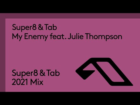Super8 & Tab feat. Julie Thompson – My Enemy (Super8 & Tab 2021 Remix)