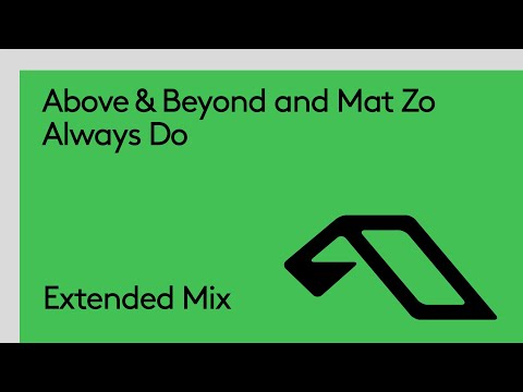 Above & Beyond and Mat Zo – Always Do (Extended Mix) [@aboveandbeyond @zotv]