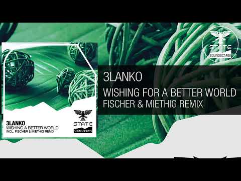 3lanko – Wishing For A Better World (Fischer & Miethig Remix) [Out 12.11.2021] -Trance-