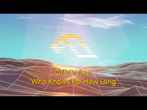 DT8 Project – Who Knows For How Long
