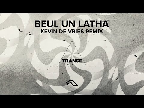 Trance Wax – Beul Un Latha (Kevin de Vries Remix)