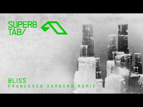 Super8 & Tab – Bliss (Francesco Sambero Remix)