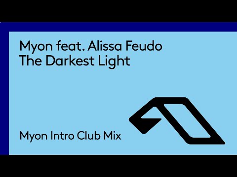 Myon feat. Alissa Feudo – The Darkest Light (Myon Intro Club Mix)