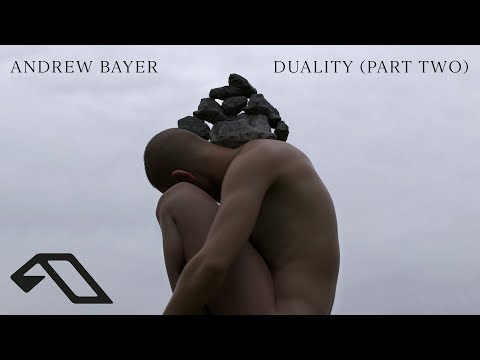 Andrew Bayer – Duality (Part Two) [In Full] (@Andrewbayermusic)
