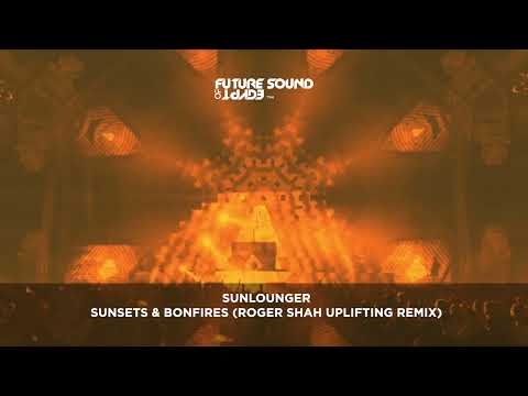 Sunlounger – Sunsets & Bonfires (Roger Shah Uplifting Remix)