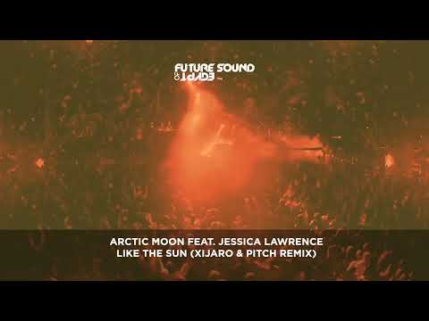 Arctic Moon feat Jessica Lawrence – Like The Sun (XiJaro & Pitch Remix)