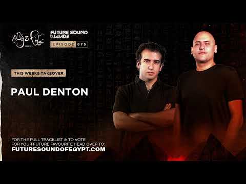 Future Sound of Egypt 675 with Aly & Fila (Paul Denton Takeover)
