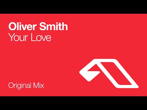 Oliver Smith – Your Love