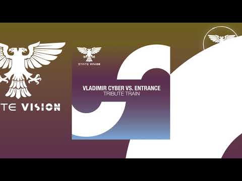 Vladimir Cyber vs. ENtrance – Tribute Train [Out 12.11.2021]  -Trance-