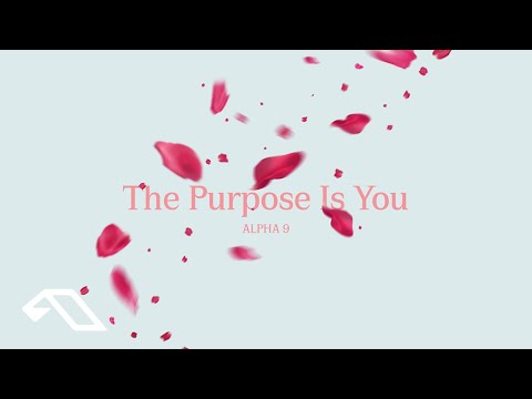 ALPHA 9 – The Purpose Is You (Original Mix)