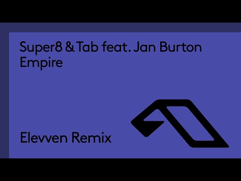Super8 & Tab feat. Jan Burton – Empire (Elevven Remix)