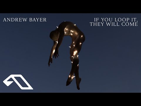 Andrew Bayer – If You Loop It, They Will Come (@Andrewbayermusic)