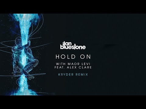 ilan Bluestone (@iBluestone) & Maor Levi (@MaorLeviMusic) feat. Alex Clare – Hold On (Kryder Remix)
