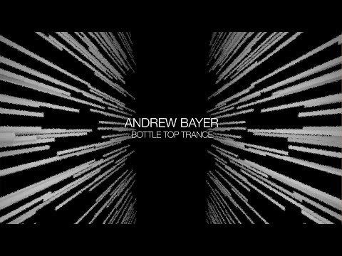 Andrew Bayer – Bottle Top Trance