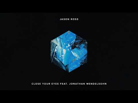 Jason Ross feat. Jonathan Mendelsohn – Close Your Eyes