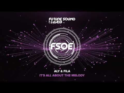 Aly & Fila – It’s All About The Melody
