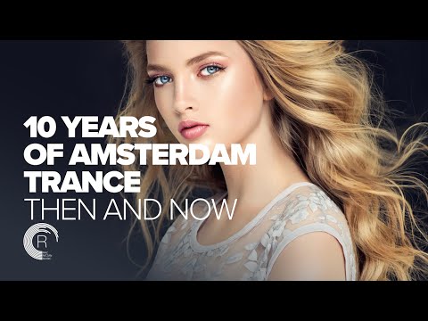 10 YEARS OF AMSTERDAM TRANCE – THEN & NOW [FULL ALBUM]