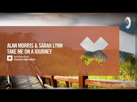 Alan Morris & Sarah Lynn – Take Me On a Journey [Amsterdam Trance] Extended
