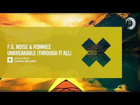 F.G. Noise & RONNIEE – Unbreakable (Through It All) [Amsterdam Trance] Extended