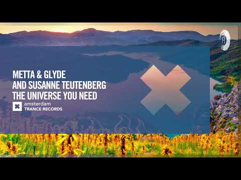 Metta & Glyde and Susanne Teutenberg – The Universe You Need [Amsterdam Trance] Extended