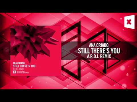 Ana Criado – Still There’s You (A.R.D.I. Remix) Amsterdam Trance