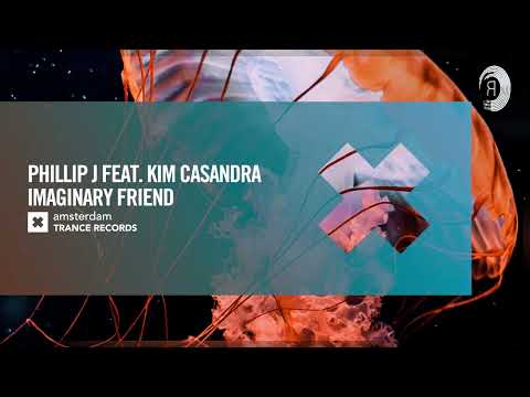 Phillip J feat. Kim Casandra – Imaginary Friend [Amsterdam Trance] Extended