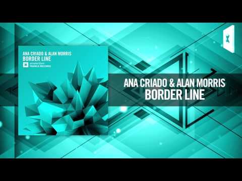 Ana Criado & Alan Morris – Border Line [FULL] (Amsterdam Trance/RNM)