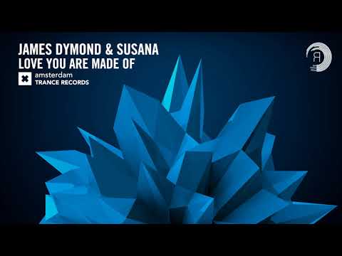 James Dymond & Susana – Love You Are Made Of [FULL] (Amsterdam Trance) + Lyrics