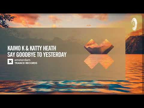 Kaimo K & Katty Heath – Say Goodbye To Yesterday [Amsterdam Trance] Extended