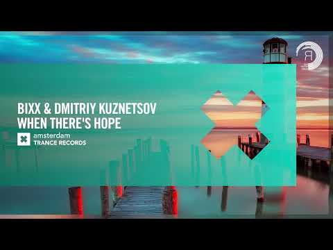 UPLIFTING TRANCE: BiXX & Dmitriy Kuznetsov – When There’s Hope [Amsterdam Trance]