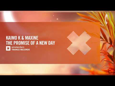 VOCAL TRANCE: Kaimo K & Maxine – The Promise Of A New Day [Amsterdam Trance] + LYRICS