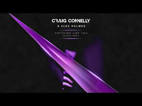 Craig Connelly & Alex Holmes – Anything Like You (Daxson Remix)