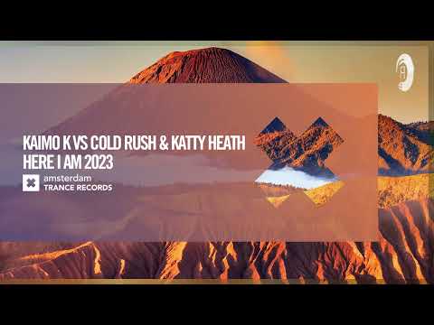 VOCAL TRANCE: Kaimo K & Cold Rush and Katty Heath – Here I Am 2023 [Amsterdam Trance] + LYRICS