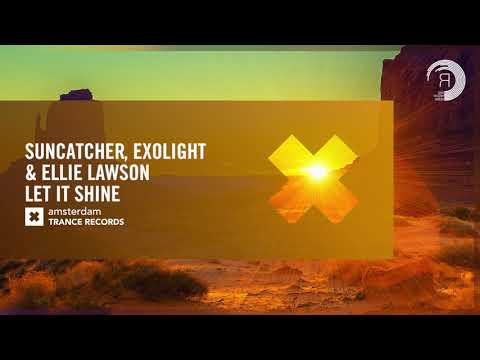 Suncatcher, Exolight & Ellie Lawson – Let It Shine (Amsterdam Trance) Extended