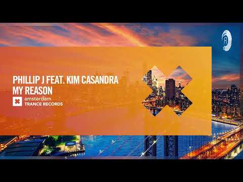 VOCAL TRANCE: Phillip J feat. Kim Casandra – My Reason [Amsterdam Trance] + LYRICS