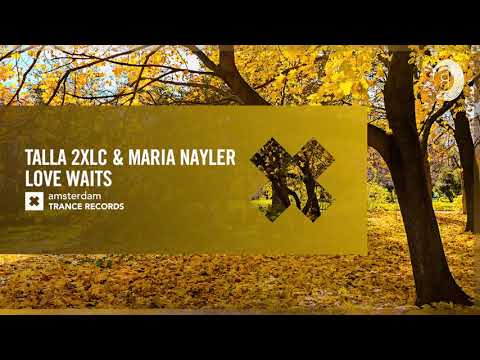 VOCAL TRANCE: Talla 2XLC & Maria Nayler – Love Waits (Amsterdam Trance) + LYRICS